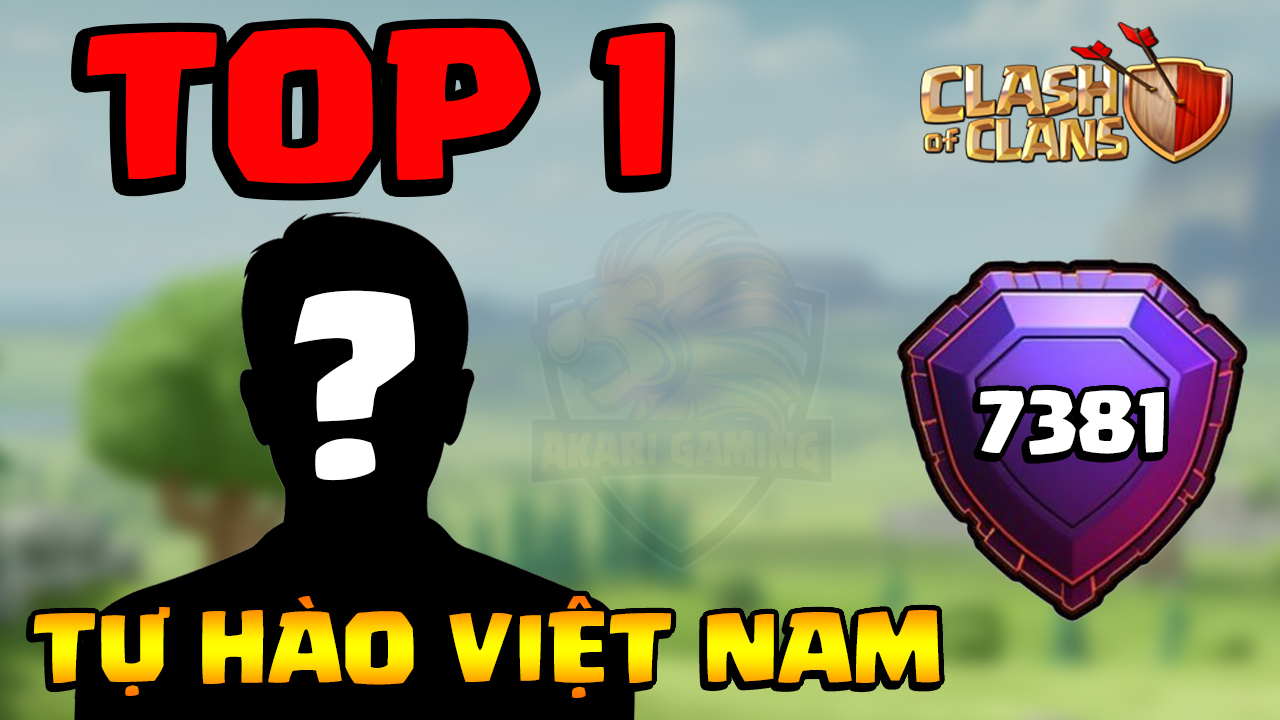GAME THỦ VIỆT NAM TOP 1 THẾ GIỚI PHÁ KỶ LỤC LEO RANK HUYỀN THOẠI Clash of clans LÀ AI | Akari Gaming