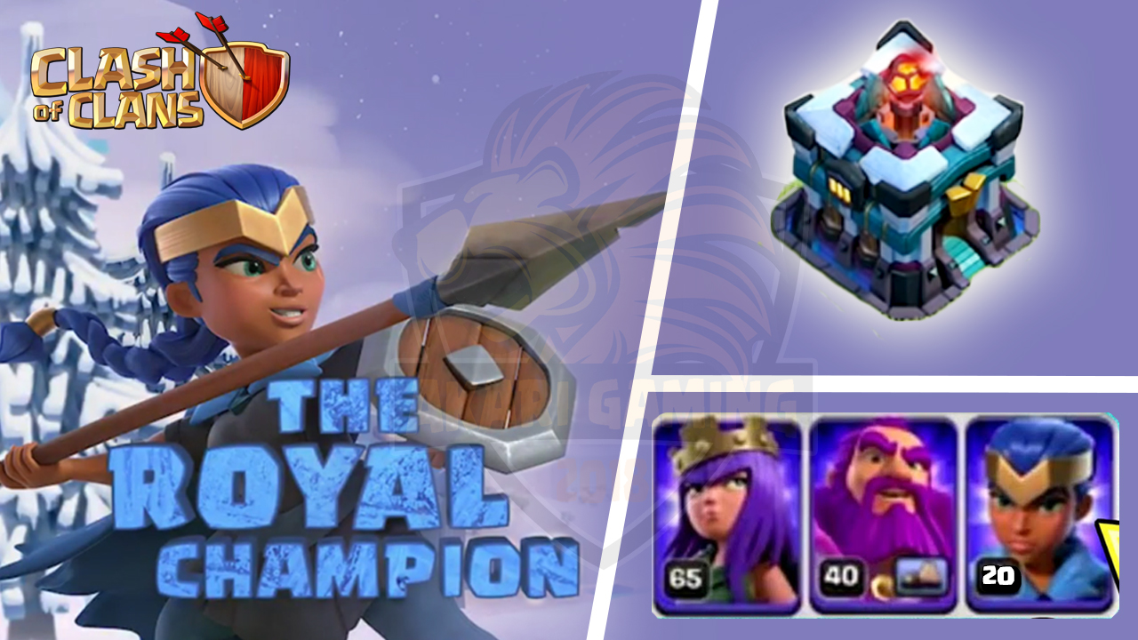 THE ROYAL CHAMPION - NEW HERO - NỮ TƯỚNG SÁT THỦ - UPDATE TH 13 Clash of clans